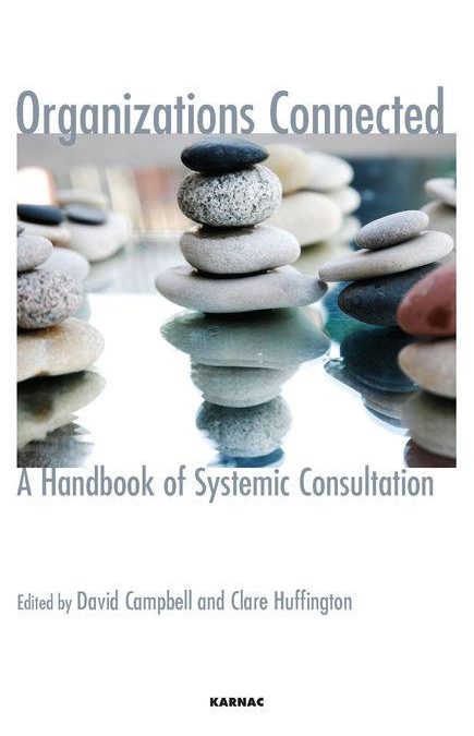 Organizations Connected. A Handbook of Systemic Consultation.